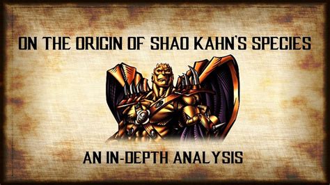 what species is shao kahn|On the Origin of Shao Kahn's Species .